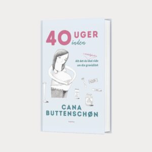 40 uger inden - alt om din graviditet - Cana Care